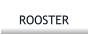 ROOSTER