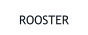 ROOSTER